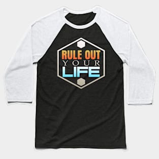 Rule Out your Life Baseball T-Shirt